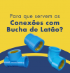 Conexões com Bucha de Latão